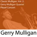 Classic Mulligan, Vol. 2: Gerry Mulligan Quartet Pleyel Concert