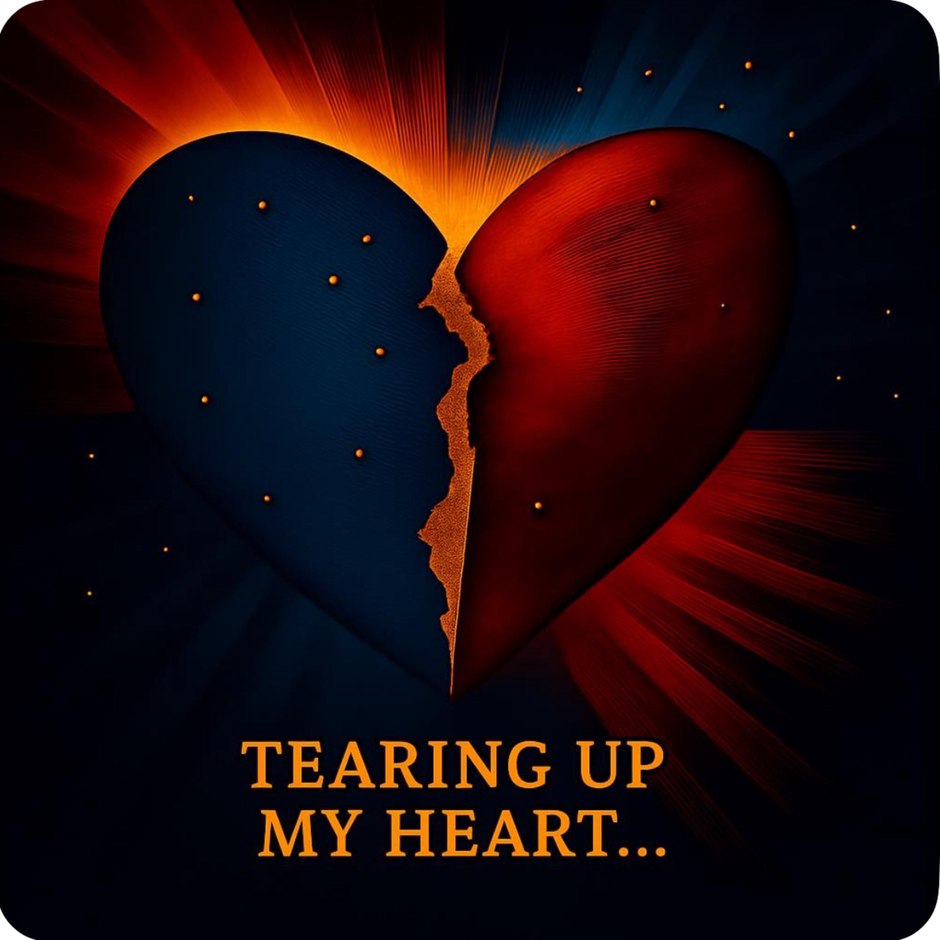 TEARING UP MY HEART
