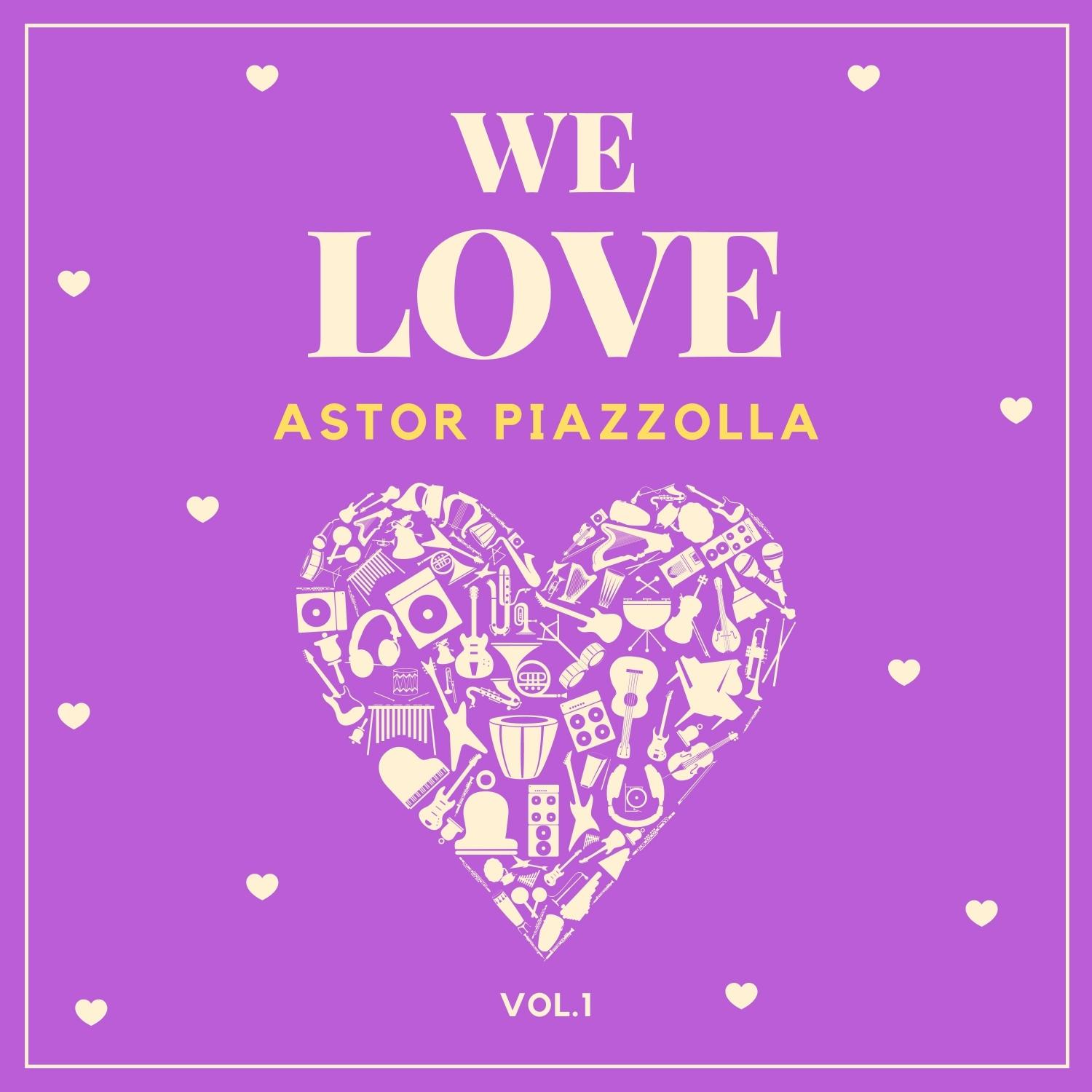 We Love Astor Piazzolla, Vol. 1