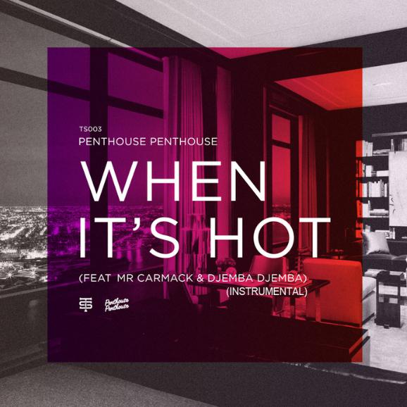 Penthouse Penthouse - When it's Hot (feat. Djemba Djemba & Mr. Carmack) (Instrumental)