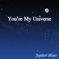 You`re My Universe