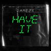 Dame2x - Have it