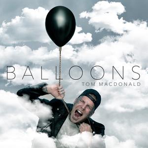 Tom MacDonald - Balloons (Karaoke) 带和声伴奏 （升7半音）