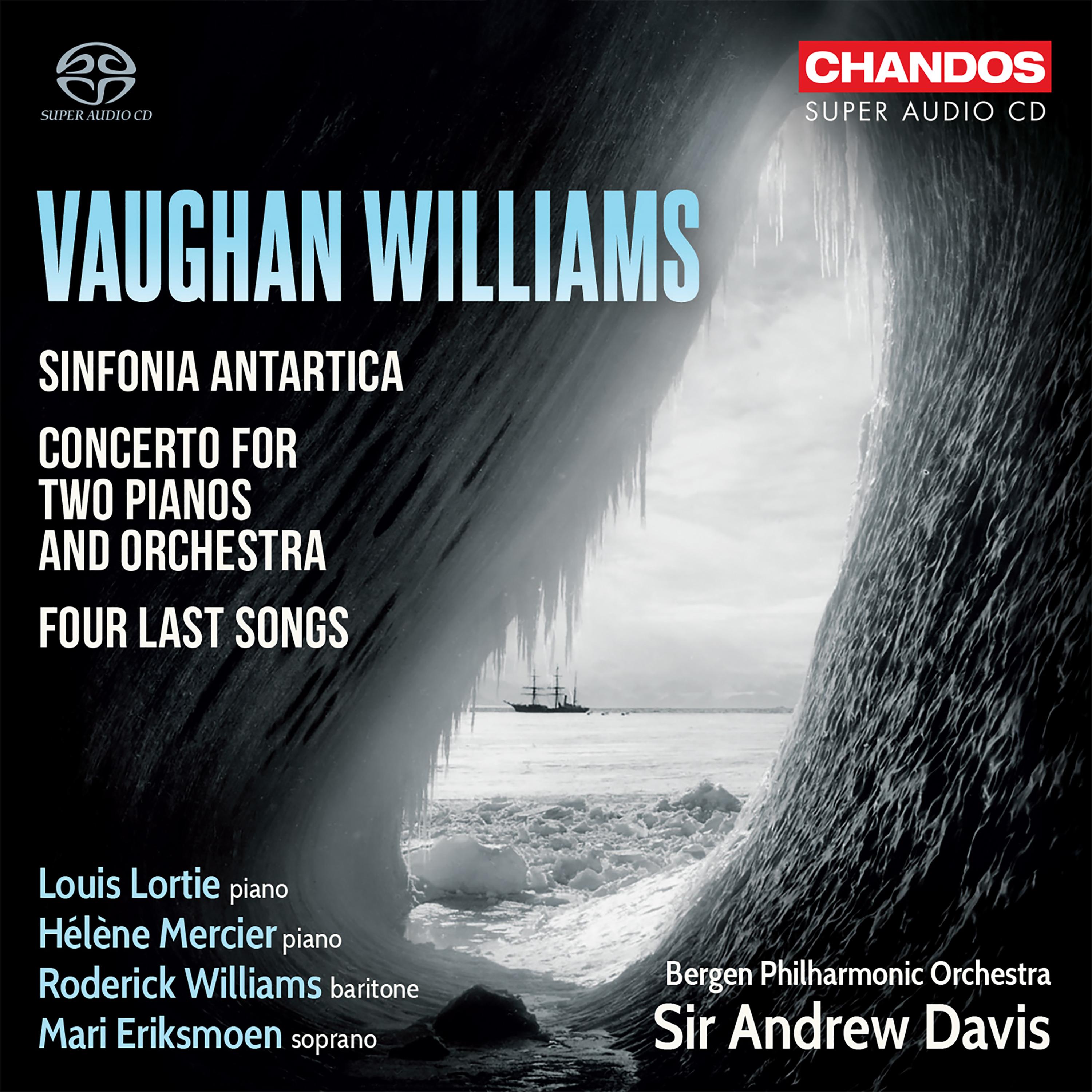 VAUGHAN WILLIAMS, R.: Symphony No. 7, "Sinfonia antartica" / Concerto for 2 Pianos / 4 Last Songs (Eriksmoen, R. Williams, Mercier, Lortie, A. Davis)