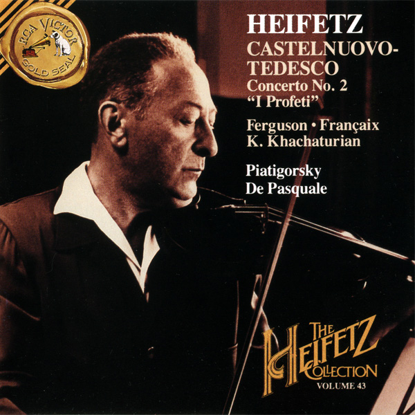 The Heifetz Collection, Volume 43 - Castelnuovo-Tedesco, Ferguson, Fran?aix, Khachaturian