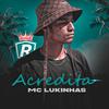 MC Lukinhas - Acredita