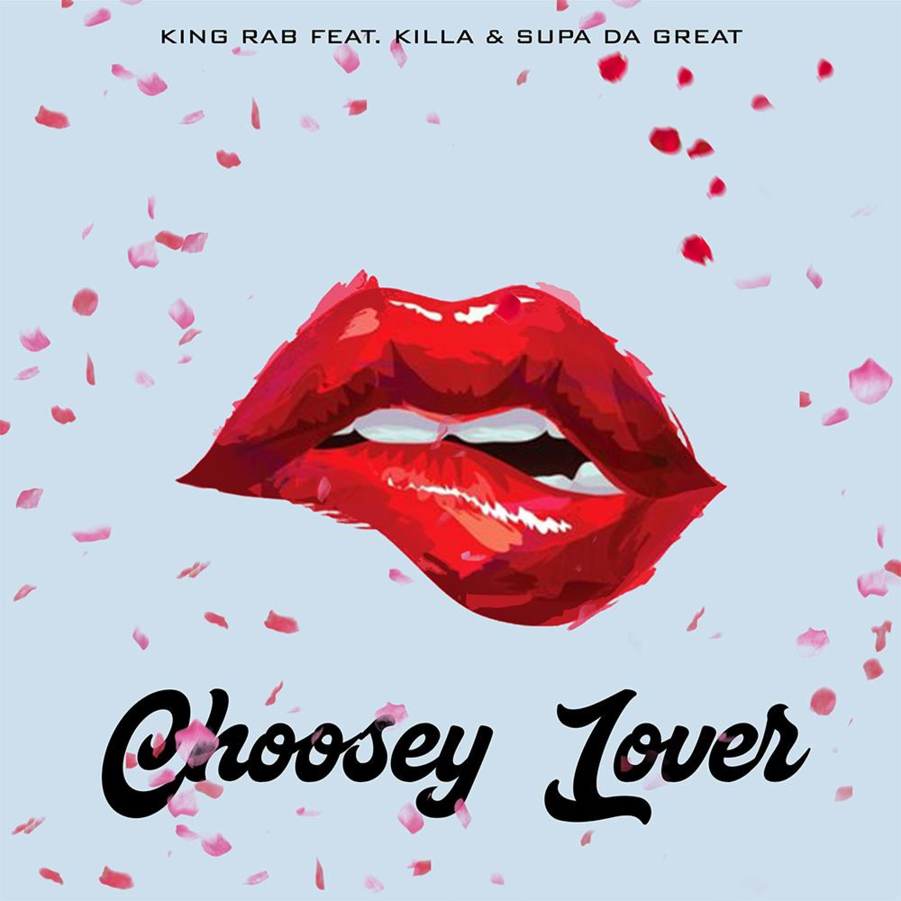 King Rab - Choosey Lover (feat. Killa & Supa Da Great)