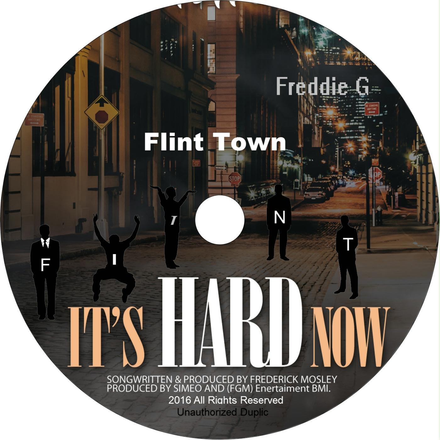Freddie G. - Flint Town It's Hard Now