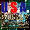 U.S.A. Bubbly Disco Mix (Remixed by OLD GENERATION)