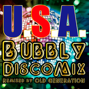 U.S.A. Bubbly Disco Mix (Remixed by OLD GENERATION)