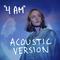 4 AM (Acoustic Version)专辑