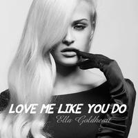 Ella Goldheart - Love Me Like You Do (karaoke Version)