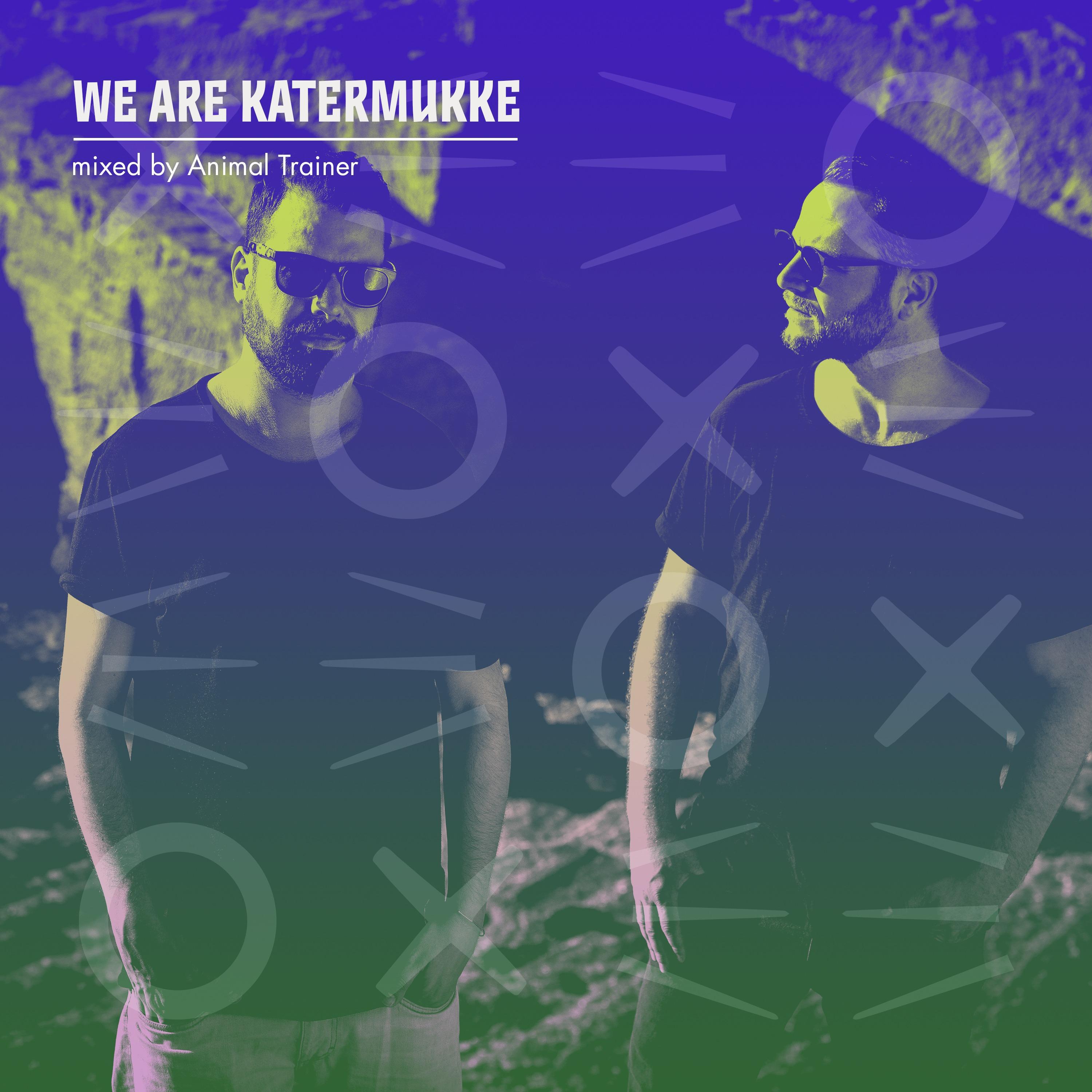 WE ARE KATERMUKKE: Animal Trainer (DJ Mix)