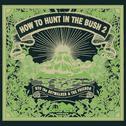 HOW TO HUNT IN THE BUSH2专辑