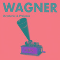 Wagner - Overtures & Preludes专辑