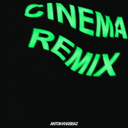 Cinema (Anton Khabbaz Remix)