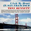 I Left My Heart in San Francisco [Original 1962 Album - Digitally Remastered]