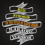 Red Strokes (In the Style of Garth Brooks) [Karaoke Version] - Single专辑