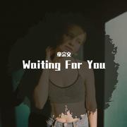 waiting for you