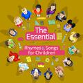 The Essential Rhymes and Songs for Children