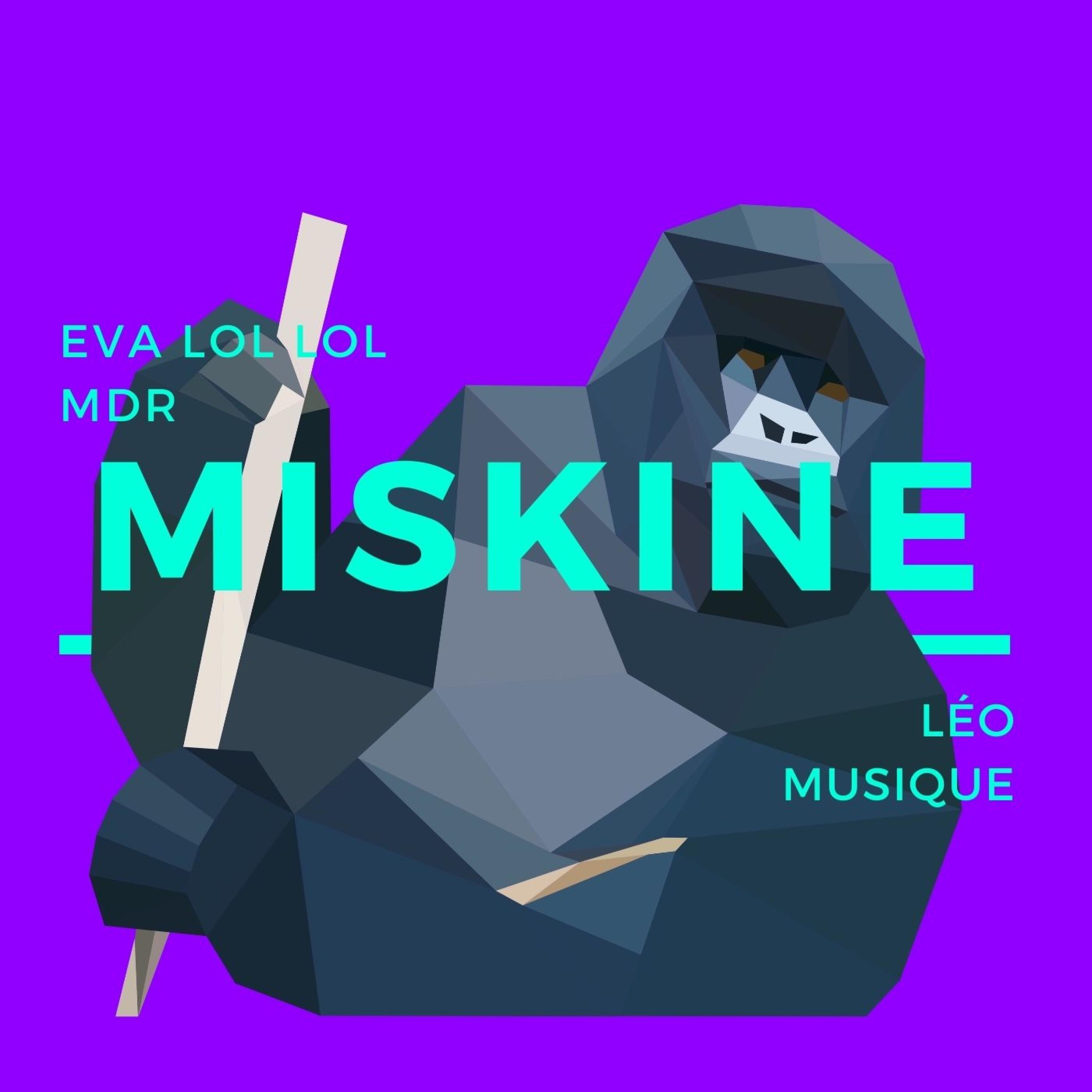 Léo Musique - Miskine (feat. Eva lol lol mdr & Brigitte)