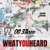 OG 3Three - What You Heard