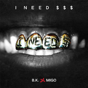 I Need $$$(Prod by B.K.&MIGO)