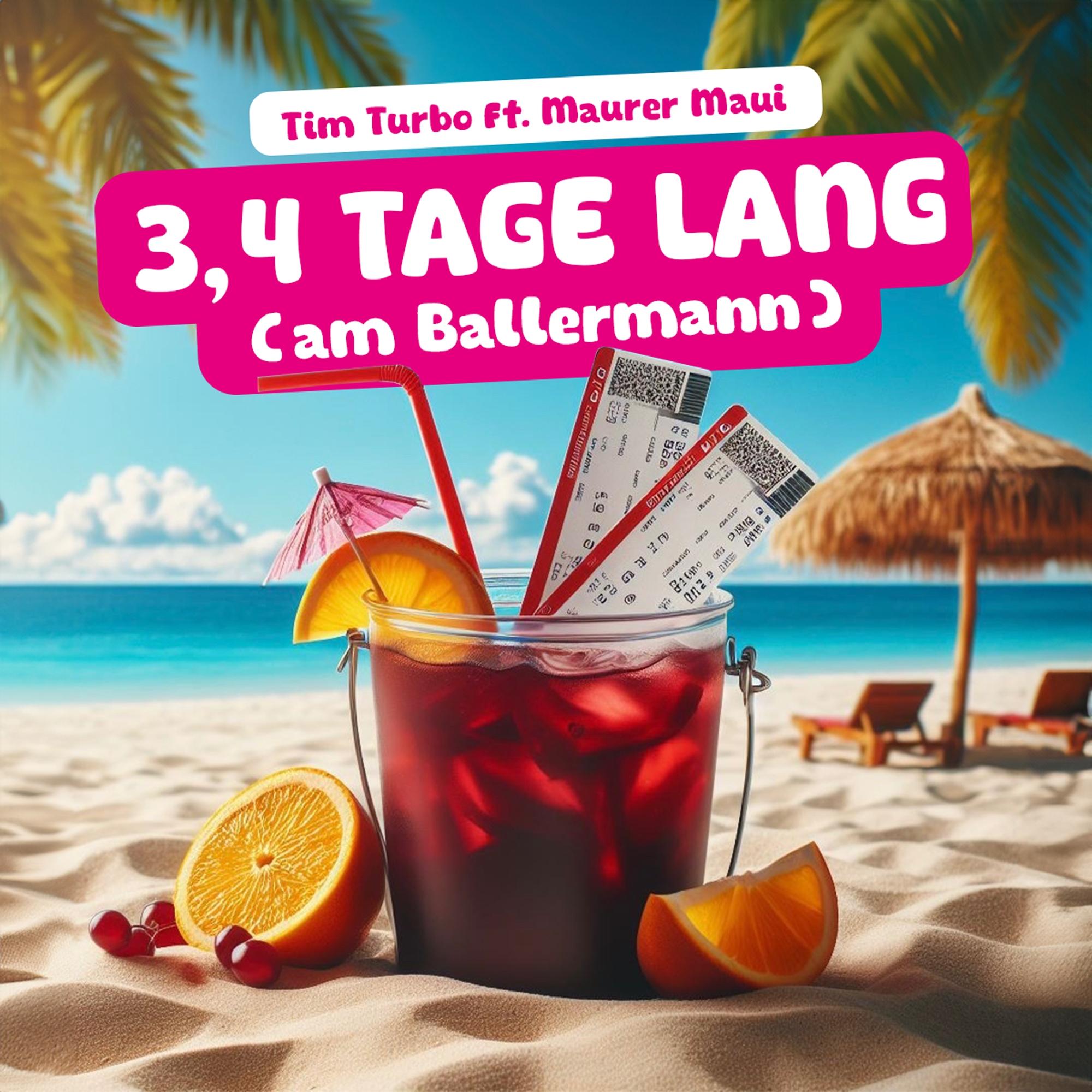 3, 4 Tage lang (am Ballermann)