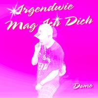 Dome - Irgendwie Mag Ich Dich