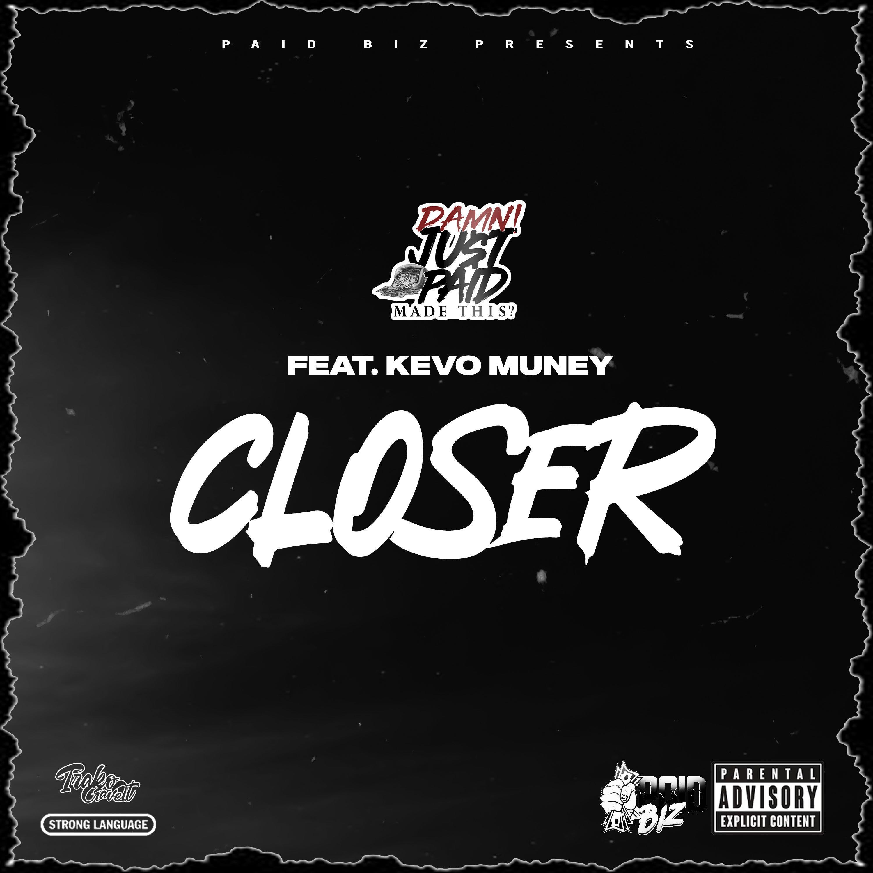 JustPaid - Closer (feat. Kevo Muney)
