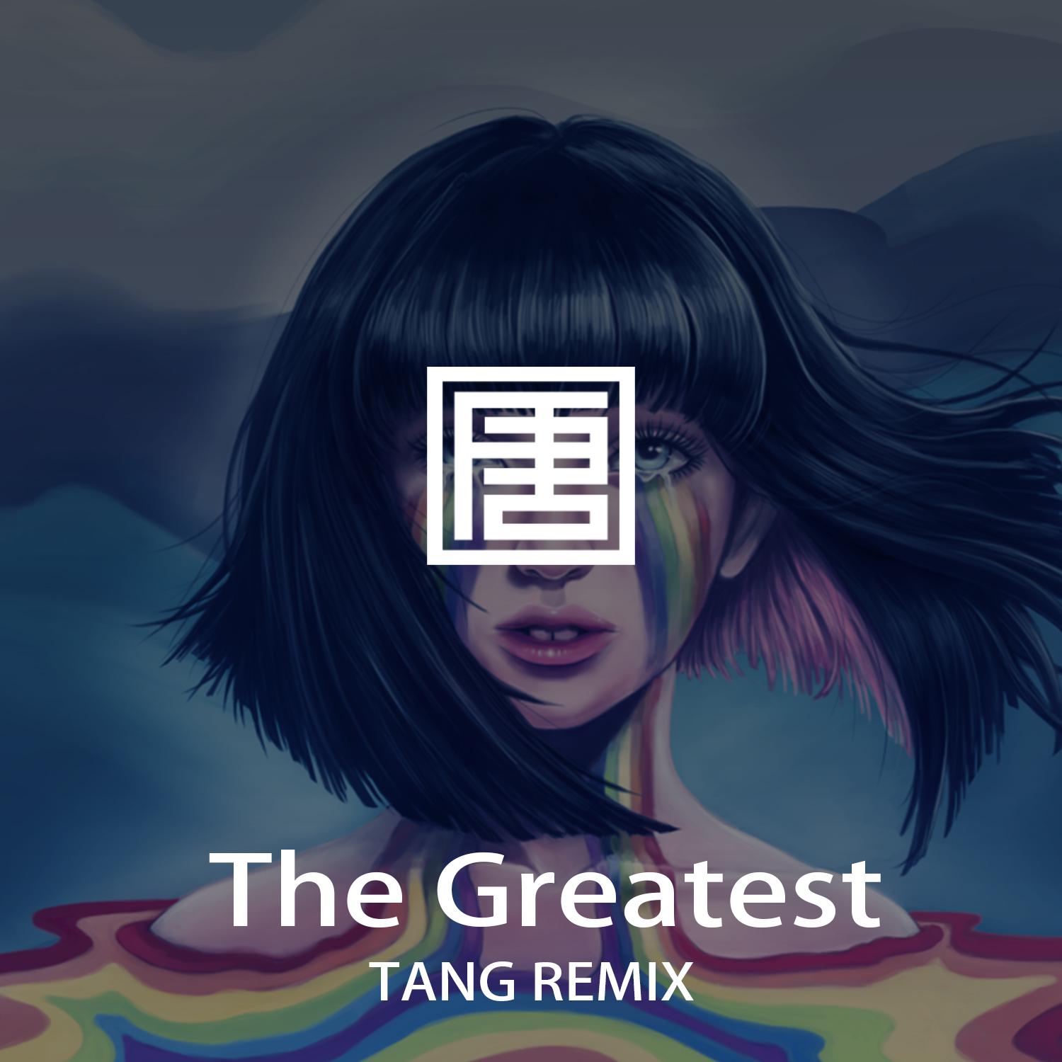 Sia - The Greatest(TANG唐 Remix)专辑