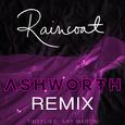 Raincoat (Ashworth Remix)