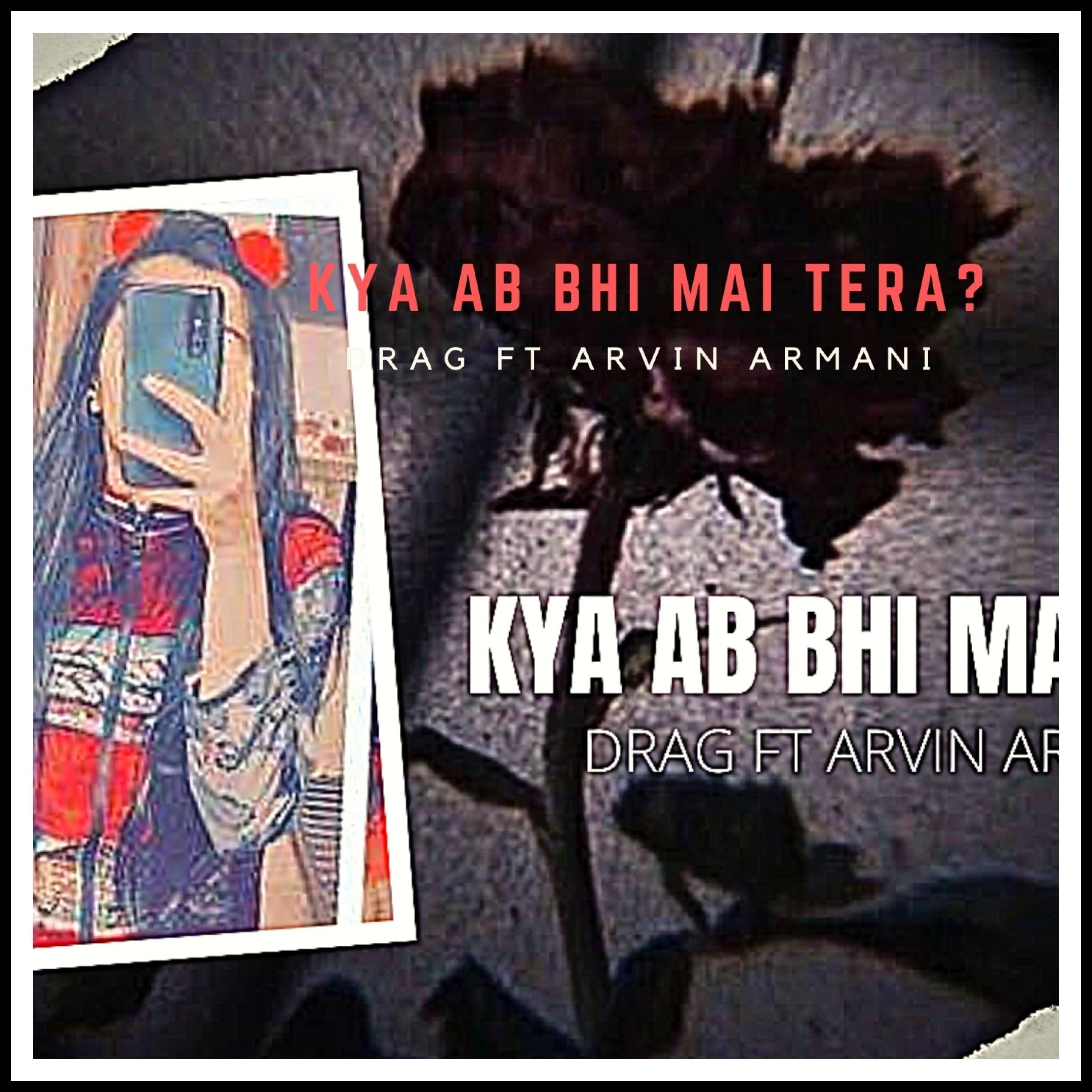 KYA AB BHI MAI TERA?