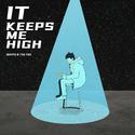 It Keeps Me High