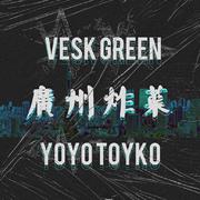 Yoyo Toyko (VESK GREEN 青菜 Bootleg)