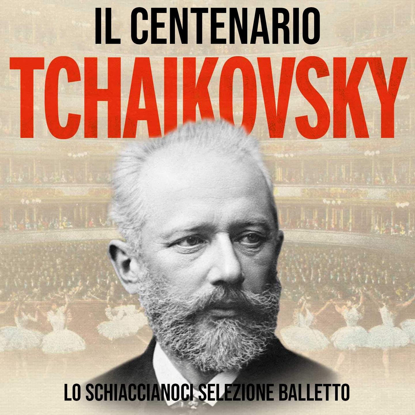 Il Centenario - Tchaikovsky ("Lo Schiaccianoci" Selezione Di Balletto)