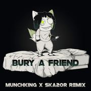 bury a friend (MunchKing x Ska2or Remix)