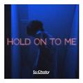 Hold On To Me