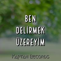 Ben Delirmek Üzereyim