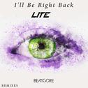 I'll Be Right Back (Lite Remix)专辑