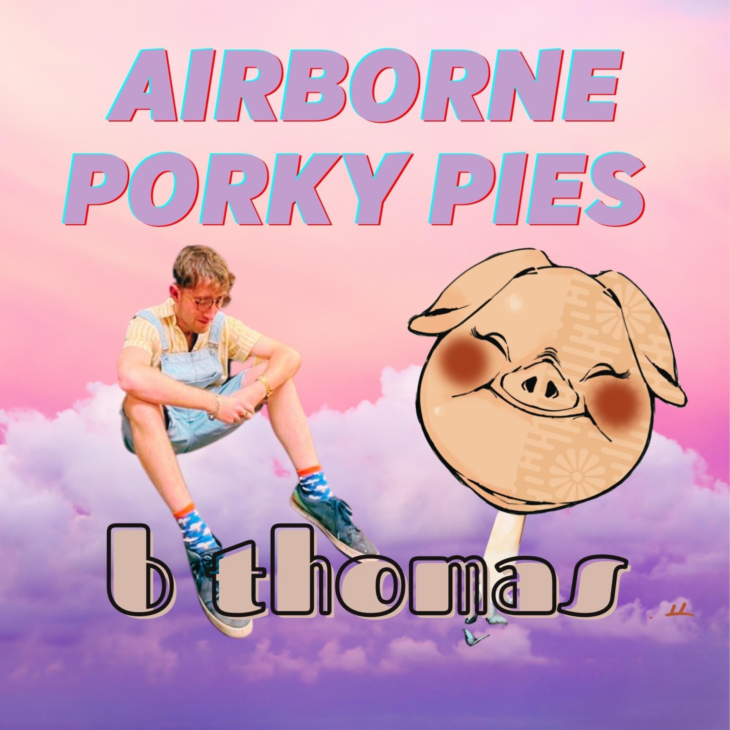 Airborne Porky Pies (Abrupt Version)