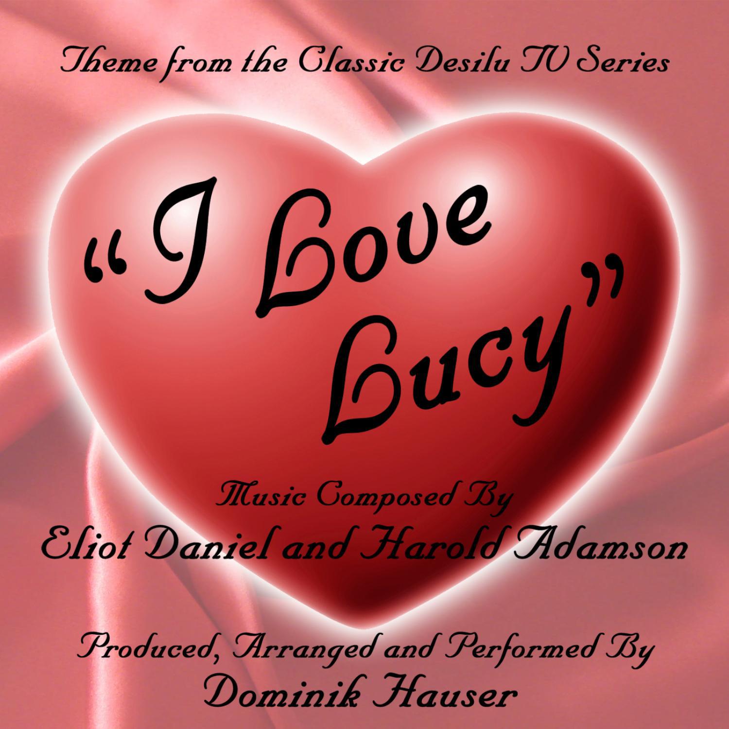 I Love Lucy - Theme from the Desilu TV Series by Eliot Daniel and Harold Adamson专辑