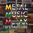 METAL MUSIC ManiAX ~メタルキューブ~