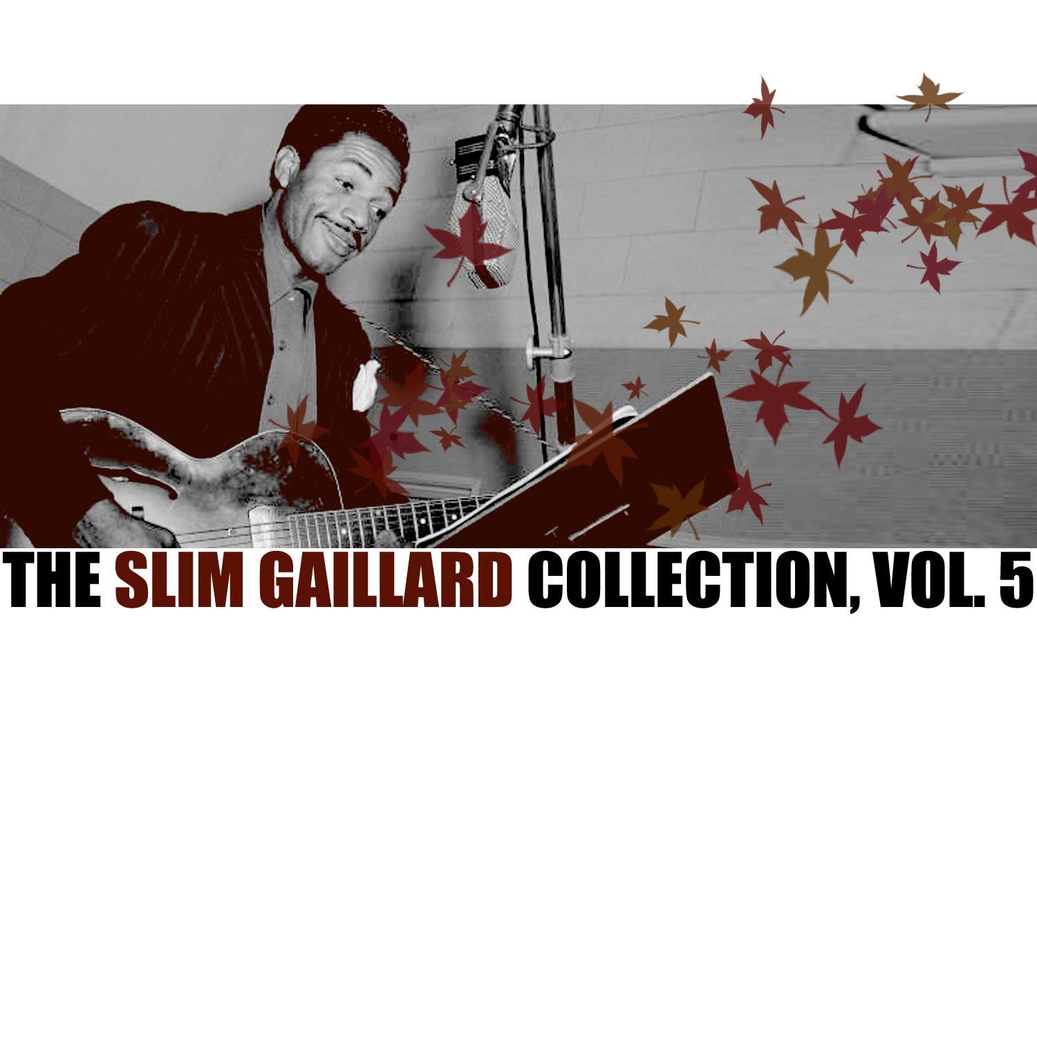 The Slim Gaillard Collection, Vol. 5