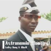 Astronomia (LaRry Rong & iDiot8 Bootleg)