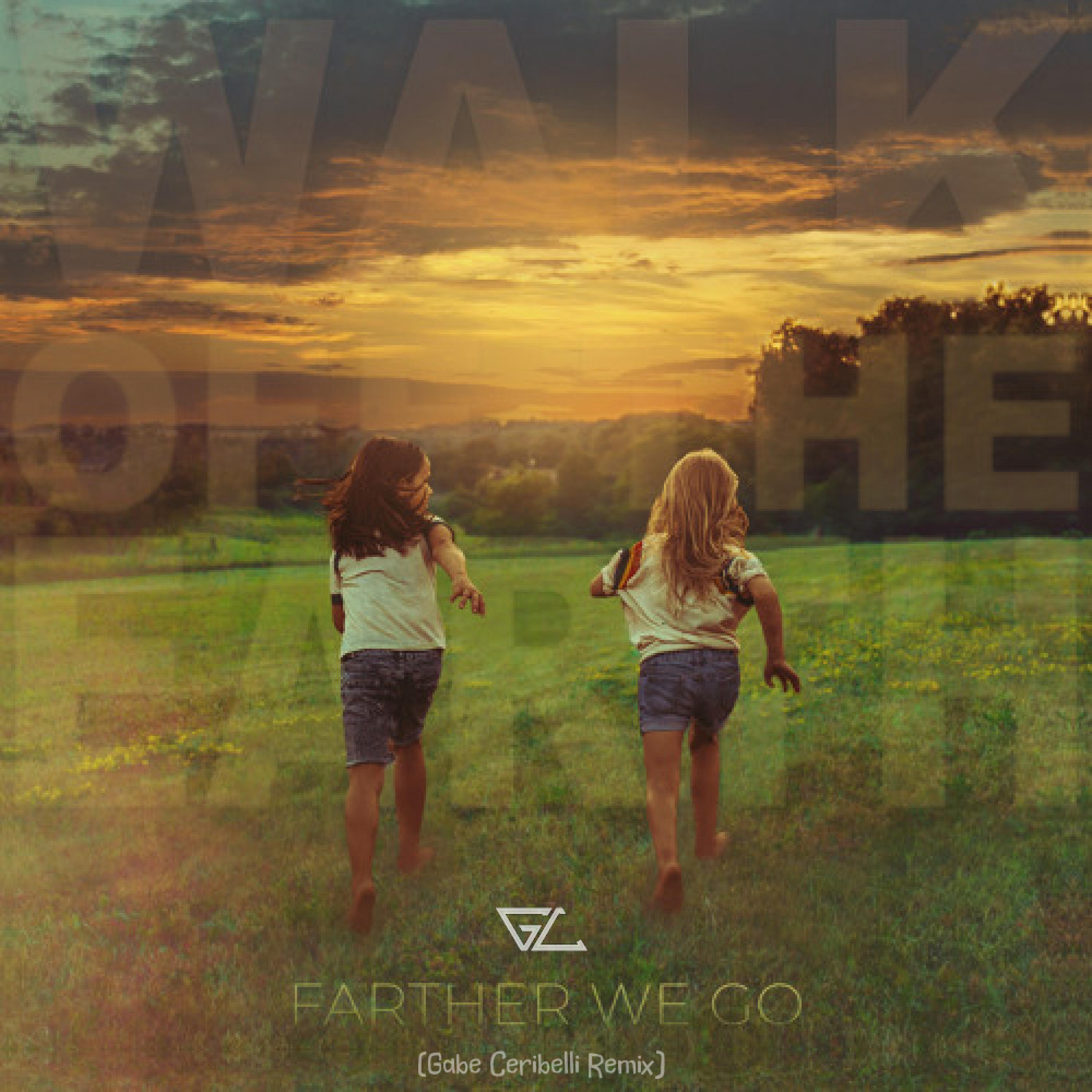 Farther We Go (feat. Walk Off The Earth) (Gabe Ceribelli Remix)