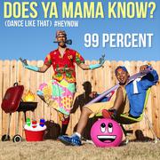 Does Ya Mama Know? (Dance Like That) #HEYNOW
