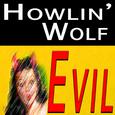 Howlin' Wolf Evil