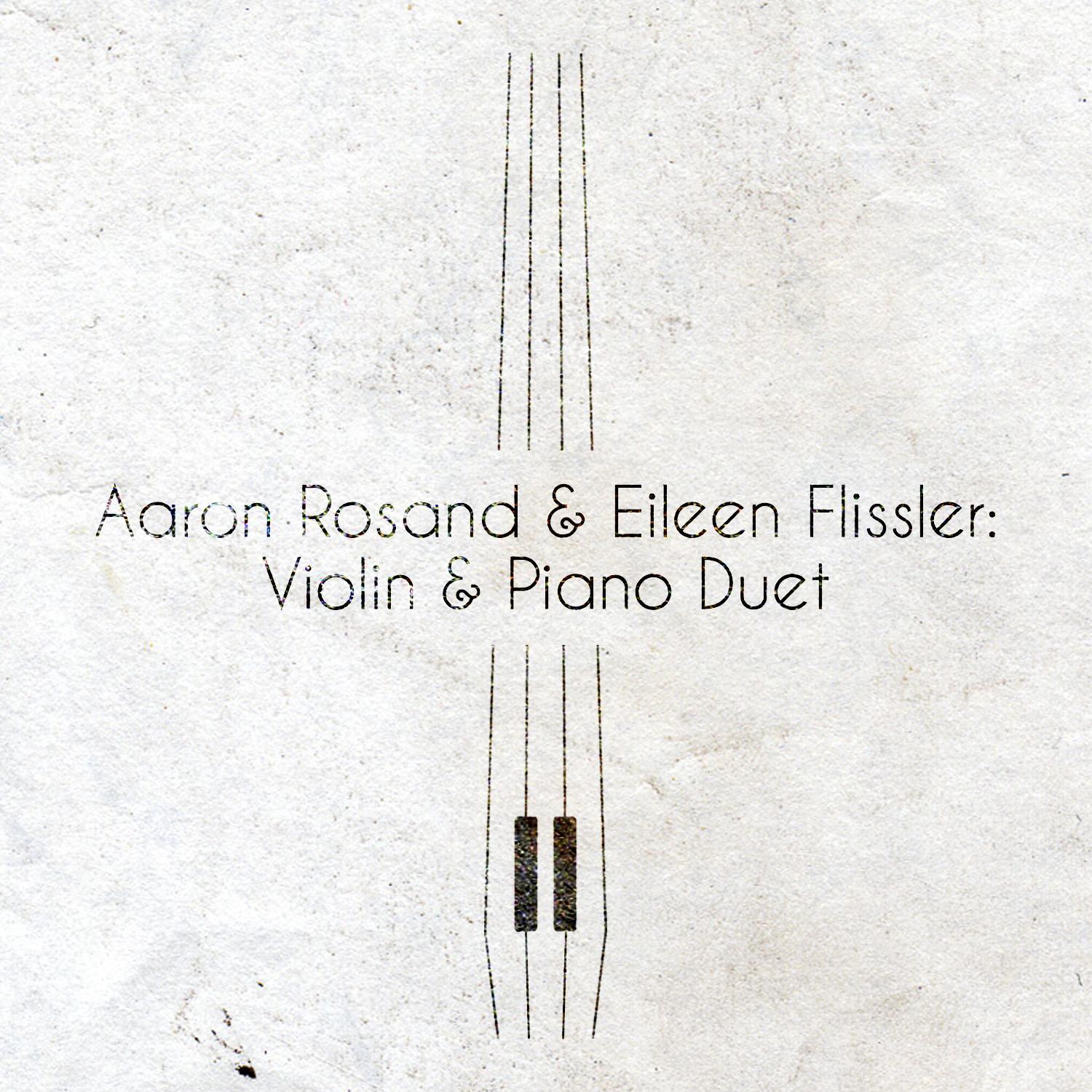 Aaron Rosand & Eileen Flissler: Violin & Piano Duet专辑