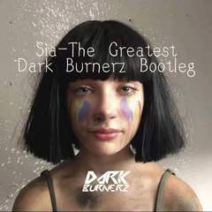 Sia-The Greatest(Dark Burnerz Bootleg)